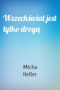 Wszechświat jest tylko drogą