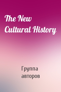 The New Cultural History