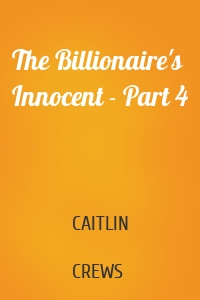 The Billionaire's Innocent - Part 4