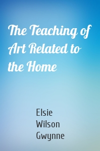 The Teaching of Art Related to the Home