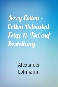 Jerry Cotton - Cotton Reloaded, Folge 11: Tod auf Bestellung