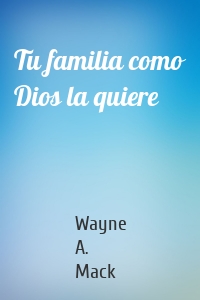 Tu familia como Dios la quiere