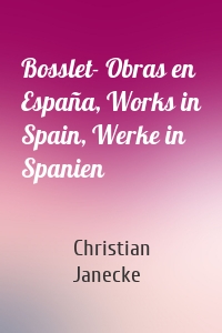 Bosslet- Obras en España, Works in Spain, Werke in Spanien