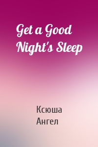 Get a Good Night's Sleep