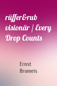 rüffer&rub visionär / Every Drop Counts