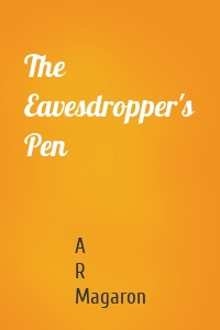 The Eavesdropper's Pen