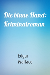 Die blaue Hand: Kriminalroman