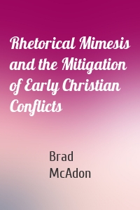 Rhetorical Mimesis and the Mitigation of Early Christian Conflicts