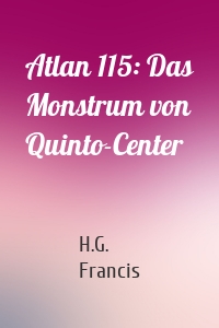 Atlan 115: Das Monstrum von Quinto-Center