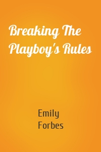 Breaking The Playboy's Rules