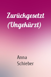 Zurückgesetzt (Ungekürzt)