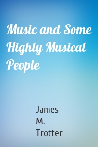 Music and Some Highly Musical People