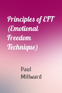 Principles of EFT (Emotional Freedom Technique)