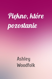 Piękno, które pozostanie