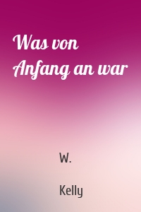 Was von Anfang an war