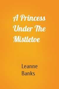 A Princess Under The Mistletoe