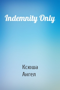 Indemnity Only