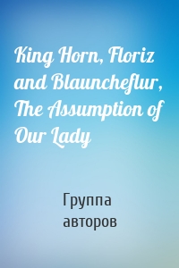 King Horn, Floriz and Blauncheflur, The Assumption of Our Lady