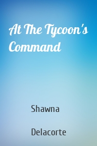 At The Tycoon's Command
