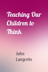 Teaching Our Children to Think