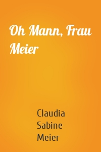 Oh Mann, Frau Meier