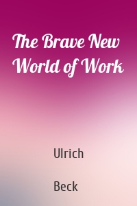The Brave New World of Work