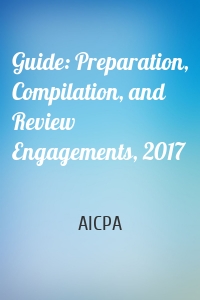 Guide: Preparation, Compilation, and Review Engagements, 2017