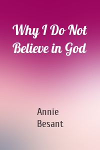 Why I Do Not Believe in God