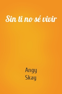 Sin ti no sé vivir