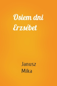 Osiem dni Erzsébet