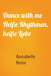 Dance with me Heiße Rhythmen, heiße Liebe