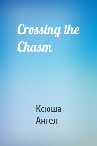 Crossing the Chasm