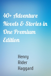 40+ Adventure Novels & Stories in One Premium Edition