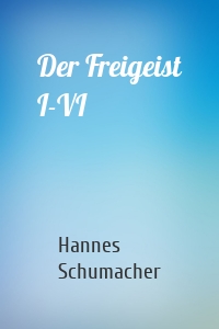 Der Freigeist I-VI