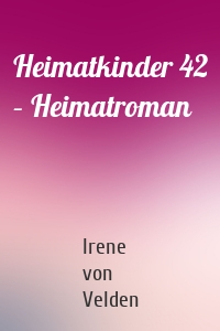 Heimatkinder 42 – Heimatroman