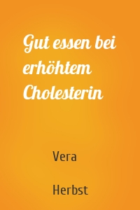 Gut essen bei erhöhtem Cholesterin