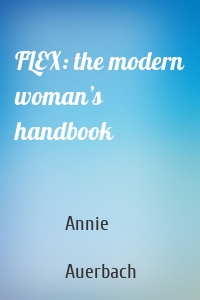 FLEX: the modern woman’s handbook