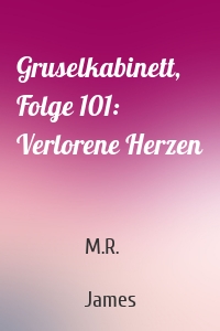 Gruselkabinett, Folge 101: Verlorene Herzen