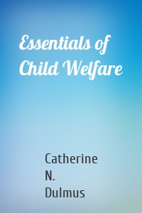 Essentials of Child Welfare