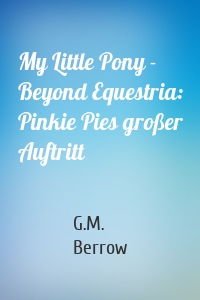 My Little Pony - Beyond Equestria: Pinkie Pies großer Auftritt