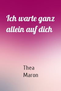 Ich warte ganz allein auf dich