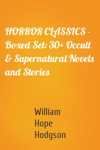 HORROR CLASSICS - Boxed Set: 30+ Occult & Supernatural Novels and Stories