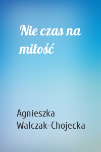 Nie czas na miłość