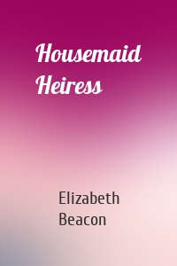 Housemaid Heiress