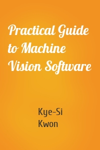 Practical Guide to Machine Vision Software