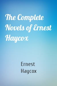 The Complete Novels of Ernest Haycox