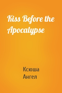 Kiss Before the Apocalypse