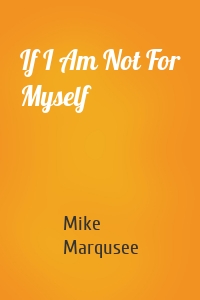 If I Am Not For Myself