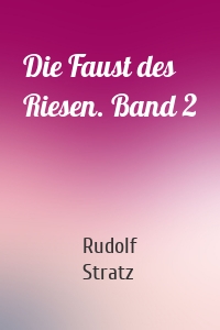 Die Faust des Riesen. Band 2