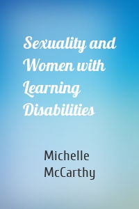 Sexuality and Women with Learning Disabilities